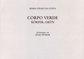 Corpo Verde – Körper, Grün von Engelmayer,  Elfriede, Pomar,  Júlio, Velho da Costa,  Maria