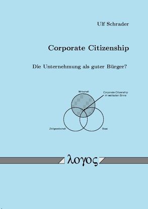 Corporate Citizenship — Die Unternehmung als guter Bürger? von Schrader,  Ulf
