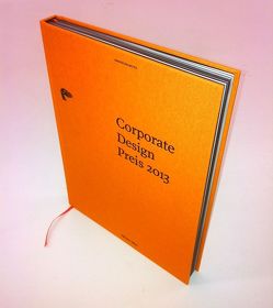 Corporate Design Preis Jahrbuch 2013 von Bingel,  Odo-Ekke, Fanger,  Urs, Tom Leifer Design