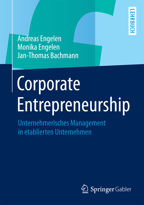 Corporate Entrepreneurship von Bachmann,  Jan-Thomas, Engelen,  Andreas, Engelen,  Monika