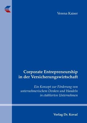 Corporate Entrepreneurship in der Versicherungswirtschaft von Kaiser,  Verena