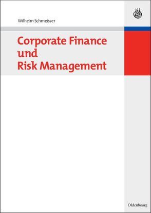 Corporate Finance und Risk Management von Schmeisser,  Wilhelm