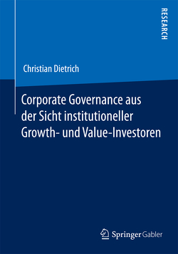 Corporate Governance aus der Sicht institutioneller Growth- und Value-Investoren von Dietrich,  Christian