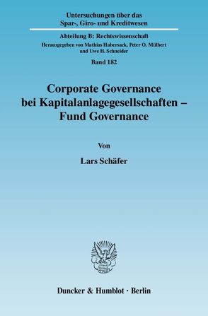 Corporate Governance bei Kapitalanlagegesellschaften – Fund Governance. von Schäfer,  Lars