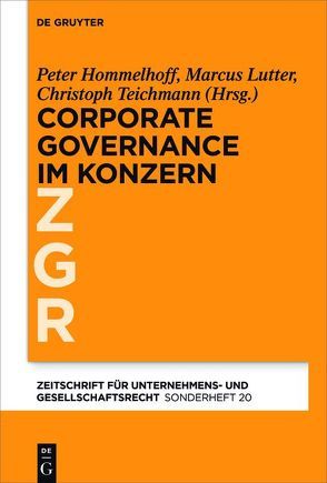 Corporate Governance im grenzüberschreitenden Konzern von Hommelhoff,  Peter, Lutter,  Marcus, Teichmann,  Christoph