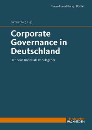 Corporate Governance in Deutschland von Dörrwächter,  Dr. Jan