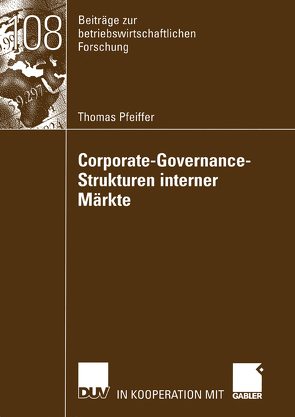 Corporate-Governance-Strukturen interner Märkte von Pfeiffer,  Thomas