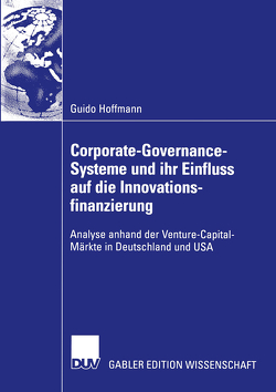 Corporate-Governance-Systeme und ihr Einfluss auf die Innovationsfinanzierung von Hoffmann,  Guido
