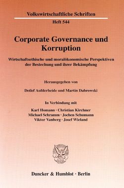 Corporate Governance und Korruption. von Aufderheide,  Detlef, Dabrowski,  Martin, Homann,  Karl, Kirchner,  Christian, Schramm,  Michael, Schumann,  Jochen, Vanberg,  Viktor, Wieland,  Josef