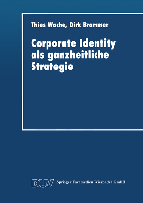 Corporate Identity als ganzheitliche Strategie von Wache,  Thies