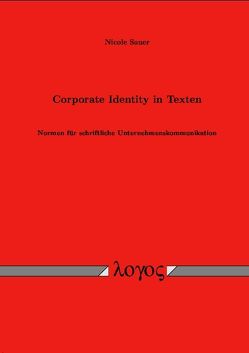 Corporate Identity in Texten. Normen für schriftliche Unternehmenskommunikation von Sauer,  Nicole