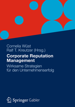 Corporate Reputation Management von Kreutzer,  Ralf T., Wüst,  Cornelia