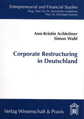 Corporate Restructuring in Deutschland. von Achleitner,  Ann-Kristin, Wahl,  Simon