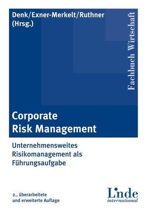 Corporate Risk Management von Denk,  Robert, Exner,  Karin, Ruthner,  Raoul