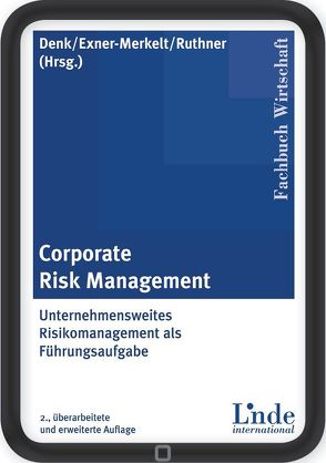 Corporate Risk Management von Denk,  Robert, Exner,  Karin, Ruthner,  Raoul