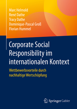 Corporate Social Responsibility im internationalen Kontext von Dathe,  René, Dathe,  Tracy, Groß,  Dominique-Pascal, Helmold,  Marc, Hummel,  Florian