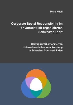 Corporate Social Responsibility im privatrechtlich organisierten Schweizer Sport von Hügli,  Marc
