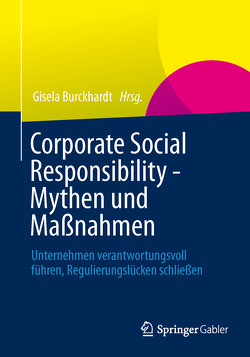 Corporate Social Responsibility – Mythen und Maßnahmen von Burckhardt,  Gisela