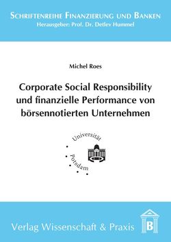 Corporate Social Responsibility und finanzielle Performance von börsennotierten Unternehmen. von Roes,  Michel