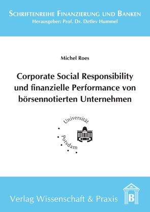 Corporate Social Responsibility und finanzielle Performance von börsennotierten Unternehmen. von Roes,  Michel