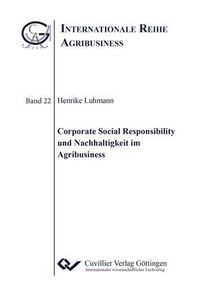 Corporate Social Responsibility und Nachhaltigkeit im Agribusiness von Luhmann,  Henrike