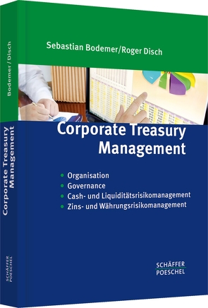 Corporate Treasury Management von Bodemer,  Sebastian, Disch,  Roger