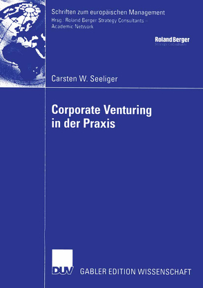 Corporate Venturing in der Praxis von Seeliger,  Carsten W.
