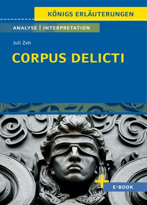 Corpus Delicti von Juli Zeh – Textanalyse und Interpretation von Möbius,  Thomas, Zeh,  Juli