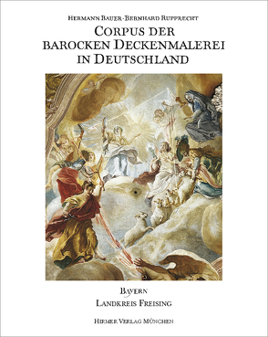 Corpus der Barocken Deckenmalerei in Deutschland, Bayern von Bauer,  Hermann, Büttner,  Frank, Rupprecht,  Bernhard, Von der Mülbe,  W.-c
