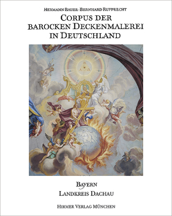 Corpus der barocken Deckenmalerei in Deutschland, Bayern von Bauer,  Hermann, Bunz,  A., Büttner,  Frank, Rupprecht,  Bernhard, Von der Mülbe,  W.-c