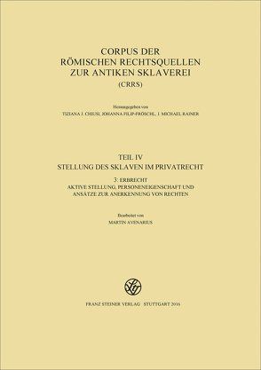Corpus der römischen Rechtsquellen zur antiken Sklaverei (CRRS) von Avenarius,  Martin