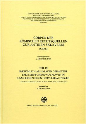 Corpus der römischen Rechtsquellen zur antiken Sklaverei (CRRS) von Chiusi,  Tiziana J., Filip-Fröschl,  Johanna, Rainer,  J. Michael, Söllner,  Alfred
