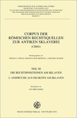 Corpus der römischen Rechtsquellen zur antiken Sklaverei (CRRS) von Harke,  Jan Dirk