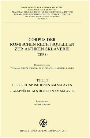 Corpus der römischen Rechtsquellen zur antiken Sklaverei (CRRS) von Harke,  Jan Dirk