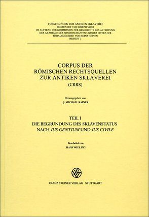 Corpus der römischen Rechtsquellen zur antiken Sklaverei (CRRS) von Chiusi,  Tiziana J., Filip-Fröschl,  Johanna, Rainer,  J. Michael, Söllner,  Alfred, Wieling,  Hans