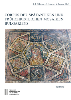 Corpus der spätantiken und frühchristlichen Mosaiken Bulgariens von Lirsch,  Alexander, Pillinger,  Renate Johanna, Popova,  Vanja