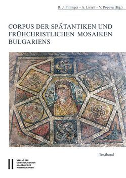 Corpus der spätantiken und frühchristlichen Mosaiken Bulgariens von Lirsch,  Alexander, Pillinger,  Renate, Popova,  Vanja