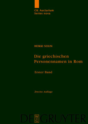 Corpus inscriptionum Latinarum. Auctarium Series Nova / Die griechischen Personennamen in Rom von Solin,  Heikki