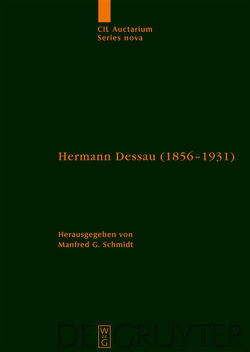 Corpus inscriptionum Latinarum. Auctarium Series Nova / Hermann Dessau (1856-1931) zum 150. Geburtstag des Berliner Althistorikers und Epigraphikers von Schmidt,  Manfred G.