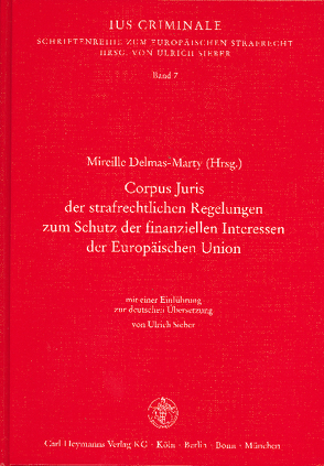 Corpus Juris der strafrechtlichen Regelungen zum Schutz der finanziellen Interessen der Europäischen Union von Delmas-Marty,  Mireille