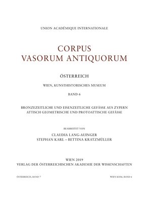 Corpus Vasorum Antiquorum Österreich Band 7, Kunsthistorisches Museum Band 6 von Karl,  Stephan, Kratzmüller,  Bettina, Lang-Auinger,  Claudia
