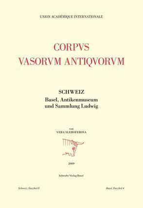 Corpus Vasorum Antiquorum: Schweiz, Faszikel 8, Basel, Faszikel 4 von Slehoferova,  Vera