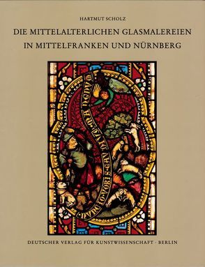 Corpus Vitrearum medii Aevi Deutschland / Die mittelalterlichen Glasmalereien in Mittelfranken und Nürnberg (extra muros) von Scholz,  Hartmut