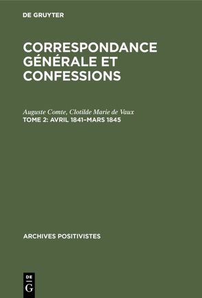 Correspondance générale et confessions / Avril 1841 – mars 1845 von Arnaud,  Pierre, Carneiro,  Paulo Estevão de Berrêdo, Comte,  Auguste, Vaux,  Clotilde Marie de