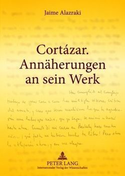 Cortázar. Annäherungen an sein Werk von Alazraki, Hirsch,  Erik