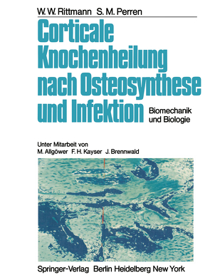 Corticale Knochenheilung nach Osteosynthese und Infektion von Allgöwer,  M., Brennwald,  J., Kayser,  F.H., Perren,  S. M., Rittmann,  W.W.