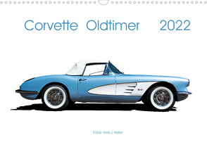 Corvette Oldtimer 2022 (Wandkalender 2022 DIN A3 quer) von J. Koller,  Alois