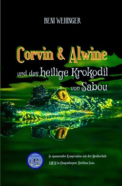 Corvin und Alwine – und das heilige Krokodil von Sabou von Wehinger,  Beni