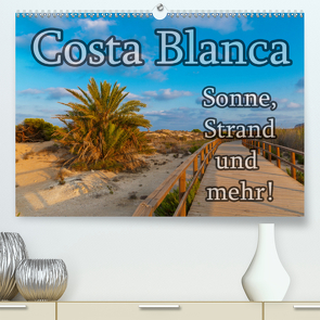 Costa Blanca – Sonne, Strand und mehr (Premium, hochwertiger DIN A2 Wandkalender 2021, Kunstdruck in Hochglanz) von Sobottka,  Joerg