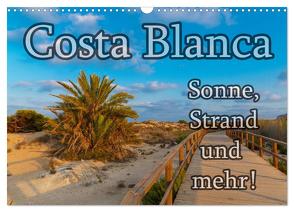 Costa Blanca – Sonne, Strand und mehr (Wandkalender 2024 DIN A3 quer), CALVENDO Monatskalender von Sobottka,  Joerg